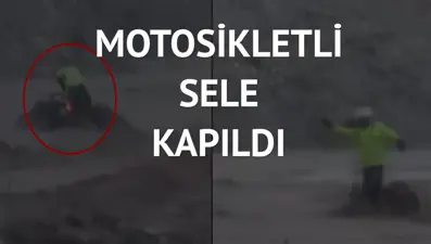 Ankara’da sele kapılan motosiklet sürücüsünün zor anları
