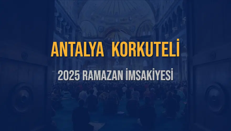 2025 ANTALYA KORKUTELİ RAMAZAN İMSAKİYESİ 3