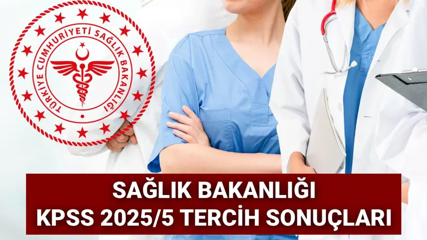 Sağlık Bakanlığı KPSS 2025/5 tercih sonuçları sorgulama ekranı 2025: ÖSYM 15 bin 247 personel alımı atama (tercih) sonuçları açıklandı Sağlık Bakanlığı KPSS 2025/5 tercih sonuçları sorgulama ekranı 2025: ÖSYM 15 bin 247 personel alımı atama (tercih) sonuçları açıklandı