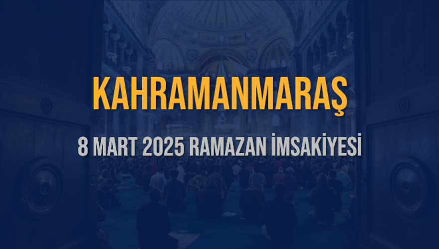 8 Mart 2025 KAHRAMANMARAŞ RAMAZAN İMSAKİYESİ 3 8 Mart 2025 KAHRAMANMARAŞ RAMAZAN İMSAKİYESİ 3
