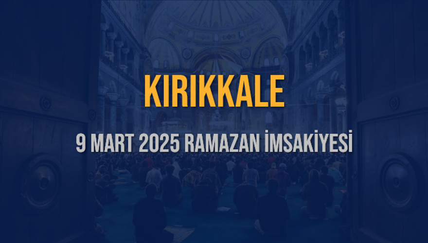 9 Mart 2025 KIRIKKALE RAMAZAN İMSAKİYESİ 3
