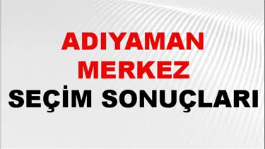 Adıyaman MERKEZ Seçim Sonuçları 2024 Canlı: 31 Mart 2024 Türkiye MERKEZ Yerel Seçim Sonucu ve YSK Oy Sonuçları Son Dakika