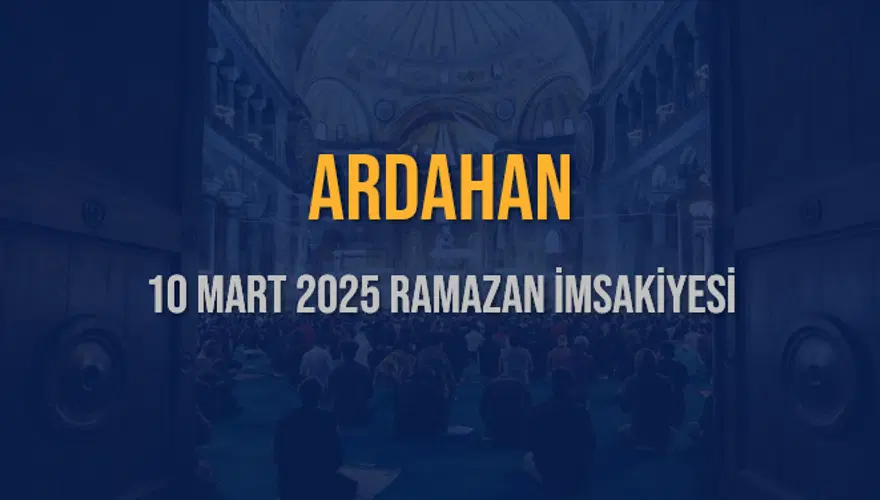 10 Mart 2025 ARDAHAN RAMAZAN İMSAKİYESİ 3 10 Mart 2025 ARDAHAN RAMAZAN İMSAKİYESİ 3