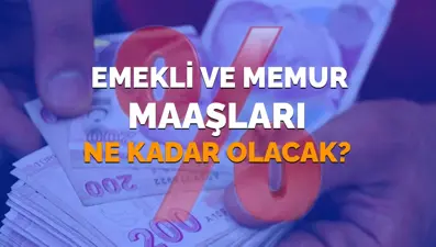 Emekli ve memur maaş zammı 2026: SSK, Bağ-Kur maaşları ne kadar olacak, yüzde kaç zamlanacak?
