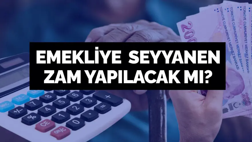 Emekliye seyyanen zam artışı 2026 yapılacak mı, ne kadar olacak? En düşük emekli maaşı yüzde kaç zamlanacak? 