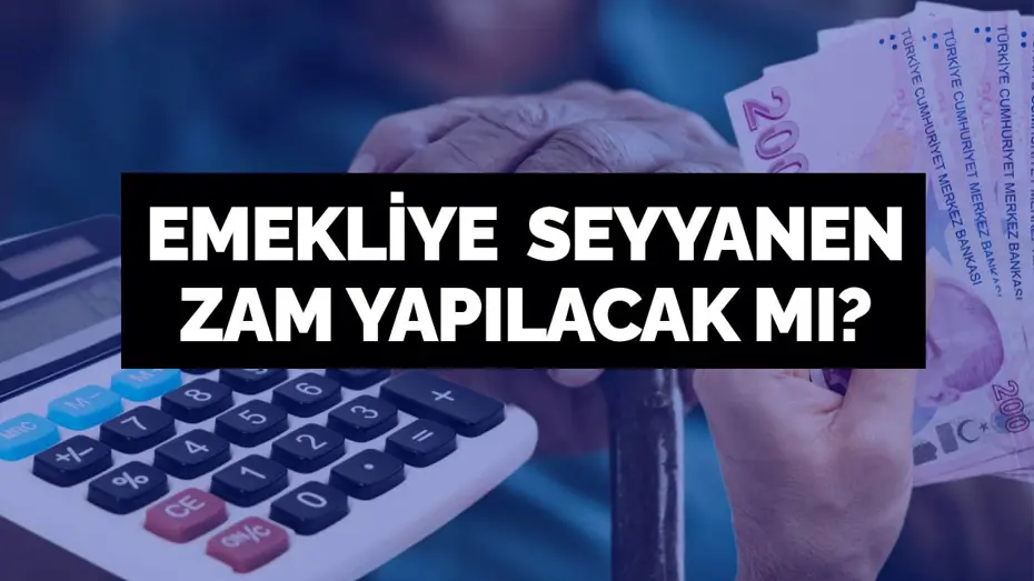 Emekliye seyyanen zam artışı 2026 yapılacak mı, ne kadar olacak? En düşük emekli maaşı yüzde kaç zamlanacak?