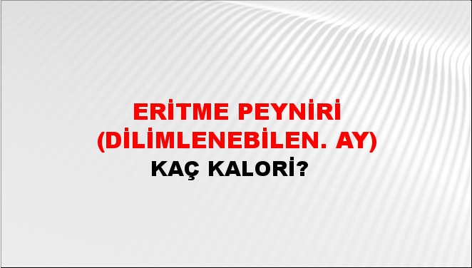 Eritme Peyniri (Dilimlenebilen. ay)