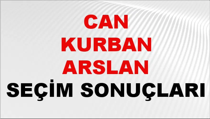 Can Kurban Arslan Seçim Sonuçları - 31 Mart 2024 Yerel Seçim Sonuçları Can Kurban Arslan Seçim Sonuçları - 31 Mart 2024 Yerel Seçim Sonuçları