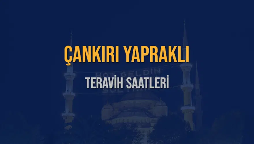 ÇANKIRI YAPRAKLI TERAVİH SAATLERİ 5