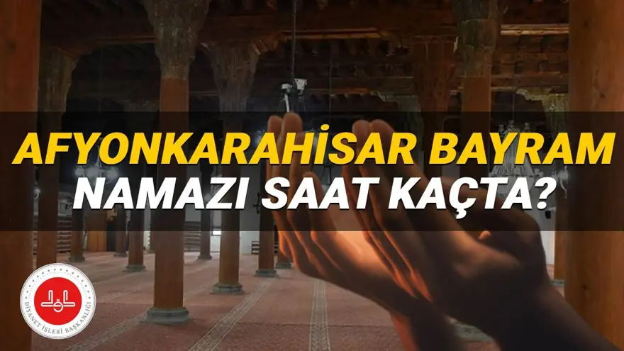 Afyonkarahisar bayram namazı 2025 saat kaçta? Diyanet Afyon  bayram namazı vakti (Kurban Bayramı) 
