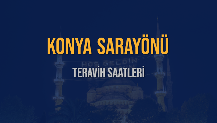 KONYA SARAYÖNÜ TERAVİH SAATLERİ 5 KONYA SARAYÖNÜ TERAVİH SAATLERİ 5