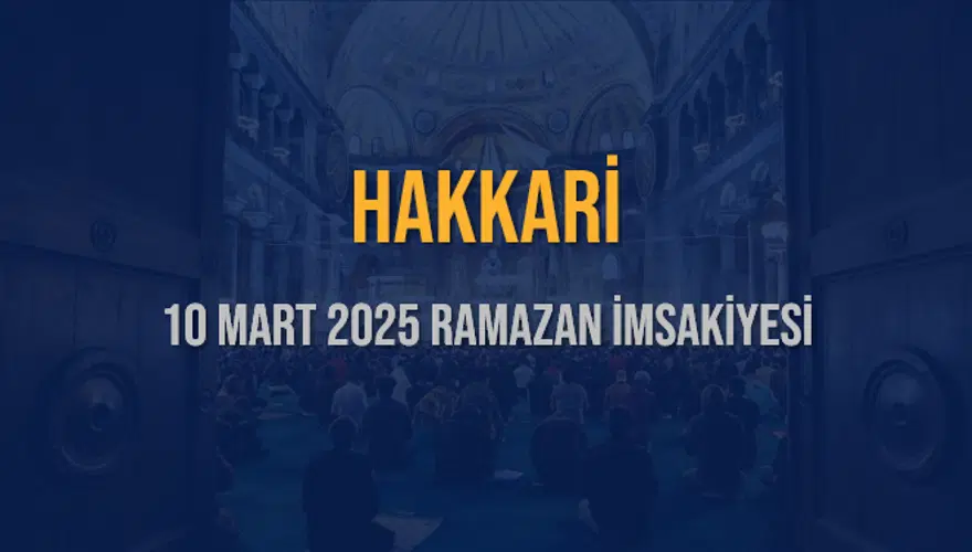 10 Mart 2025 HAKKARİ RAMAZAN İMSAKİYESİ 3 10 Mart 2025 HAKKARİ RAMAZAN İMSAKİYESİ 3