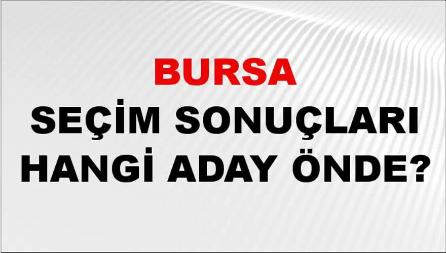31 Mart 2024 BURSA Seçim Sonuçları Hangi Aday Önde? 2 31 Mart 2024 BURSA Seçim Sonuçları Hangi Aday Önde? 2
