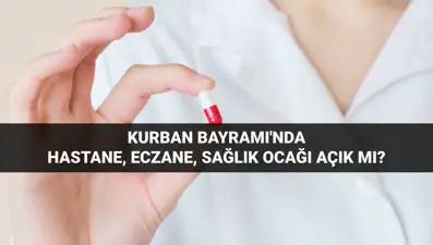 Hastaneler, eczaneler ve sağlık ocakları bayramda açık mı, kapalı mı? Kurban Bayramı tatilinde (6-7-8-9 Haziran) hastane, eczane, sağlık ocakları çalışıyor mu?