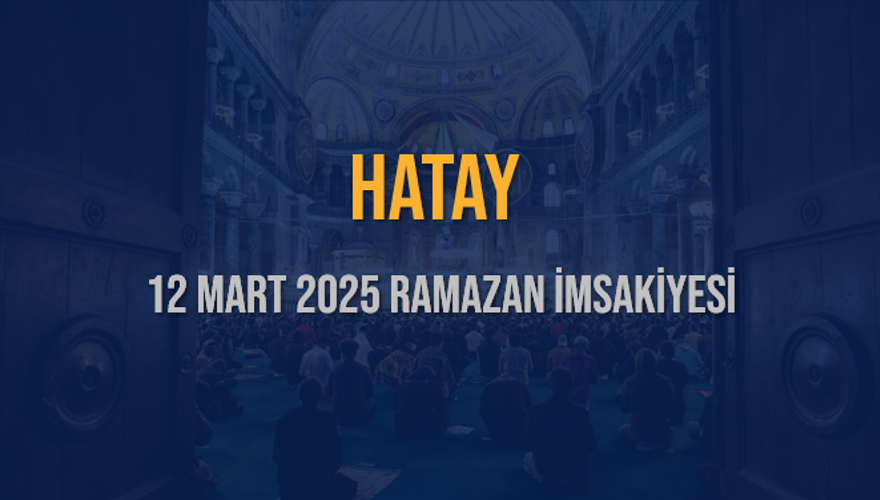 12 Mart 2025 HATAY RAMAZAN İMSAKİYESİ 3