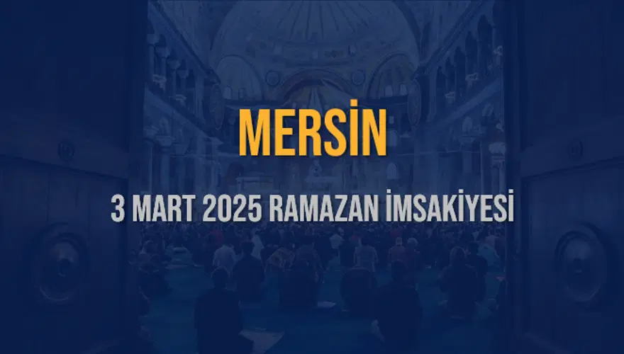 3 Mart 2025 MERSİN RAMAZAN İMSAKİYESİ 3 3 Mart 2025 MERSİN RAMAZAN İMSAKİYESİ 3