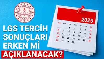 2025 LGS tercih sonucu erken açıklanacak mı? MEB Liselere Geçiş Sistemi (LGS) sonuçları sorgulama sayfası