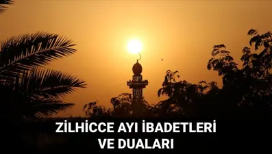 Zilhicce ayı 2025: Zilhicce ayında neler yapılır? Zilhicce ayı ibadetleri ve duaları nelerdir?