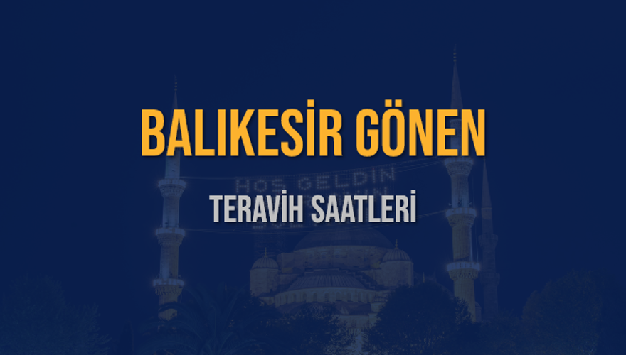 BALIKESİR GÖNEN TERAVİH SAATLERİ 5