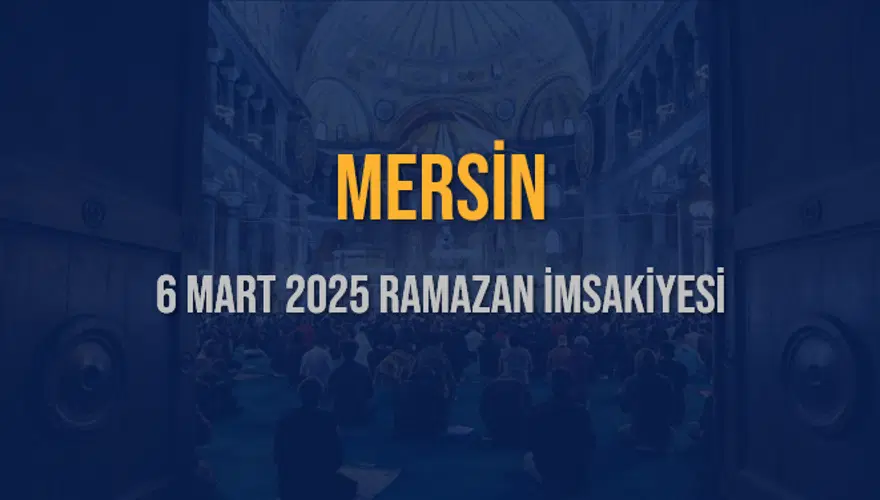 6 Mart 2025 MERSİN RAMAZAN İMSAKİYESİ 3 6 Mart 2025 MERSİN RAMAZAN İMSAKİYESİ 3