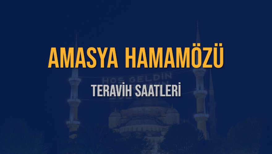 AMASYA HAMAMÖZÜ TERAVİH SAATLERİ 5