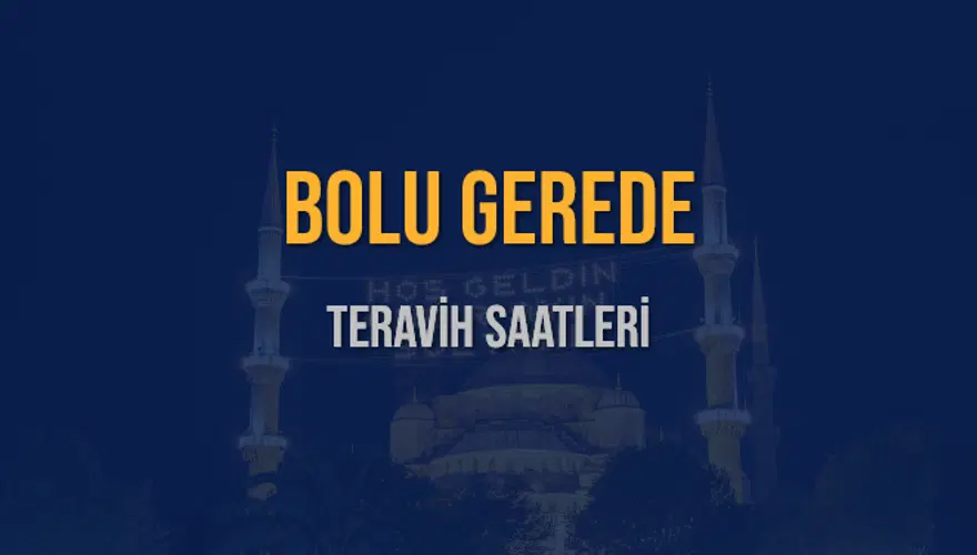 BOLU GEREDE TERAVİH SAATLERİ 5 BOLU GEREDE TERAVİH SAATLERİ 5