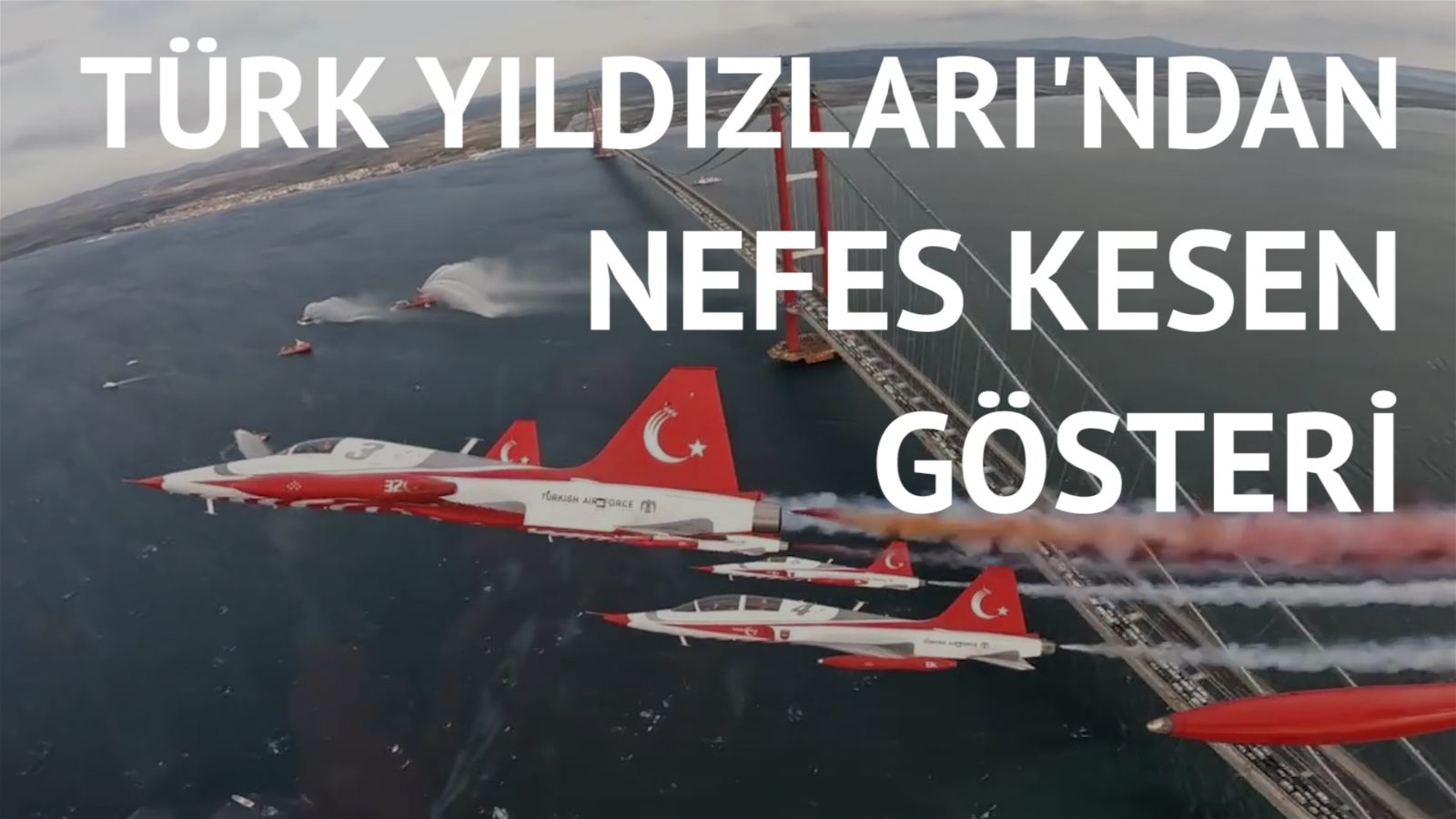 1915 Çanakkale Köprüsü üzerindeki gösterinin kokpit görüntüleri