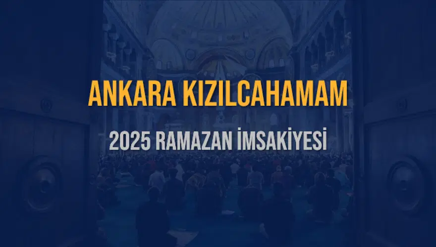 2025 ANKARA KIZILCAHAMAM RAMAZAN İMSAKİYESİ 3