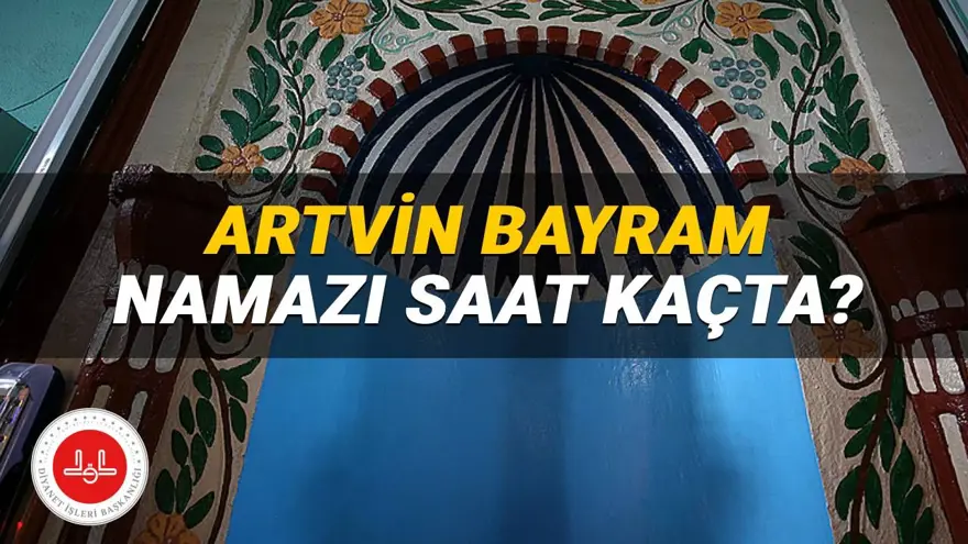 Artvin bayram namazı 2025 saat kaçta? Diyanet Artvin bayram namazı vakti (Kurban Bayramı) Artvin bayram namazı 2025 saat kaçta? Diyanet Artvin bayram namazı vakti (Kurban Bayramı)