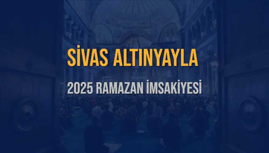 2025 SİVAS ALTINYAYLA RAMAZAN İMSAKİYESİ 3