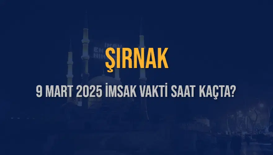 9 Mart 2025 ŞIRNAK İMSAK VAKTİ SAAT KAÇTA? 3