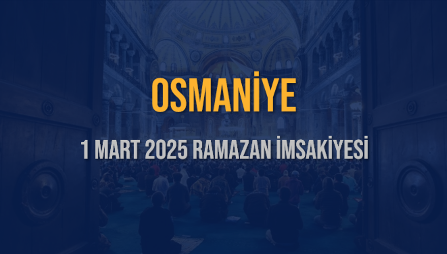 1 MART 2025 OSMANİYE RAMAZAN İMSAKİYESİ 3