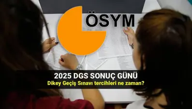 2025 DGS sonuçları  o tarihte açıklanıyor! Dikey Geçiş Sınav sonucu sorgulama ekranı