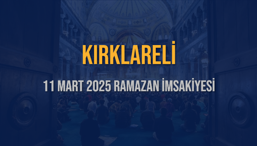 11 Mart 2025 KIRKLARELİ RAMAZAN İMSAKİYESİ 3