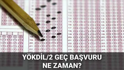 YÖKDİL/2 geç başvuru ekranı 2025: YÖKDİL/2 geç başvuruları ne zaman yapılacak?