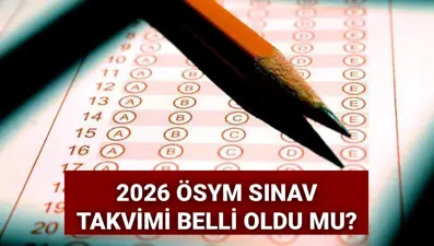 2026 ÖSYM sınav takvimi yayımlandı mı? YKS, KPSS, ALES, MSÜ, DGS sınavları için gözler o tarihte