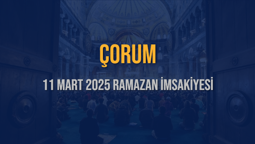 11 Mart 2025 ÇORUM RAMAZAN İMSAKİYESİ 3