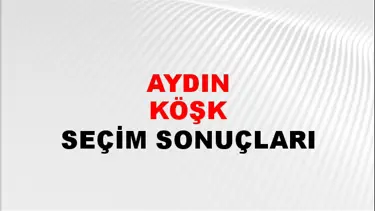 Aydın KÖŞK Seçim Sonuçları - 28 Mayıs 2023 Türkiye Cumhurbaşkanlığı Aydın KÖŞK Seçim Sonucu ve Oy Sonuçları