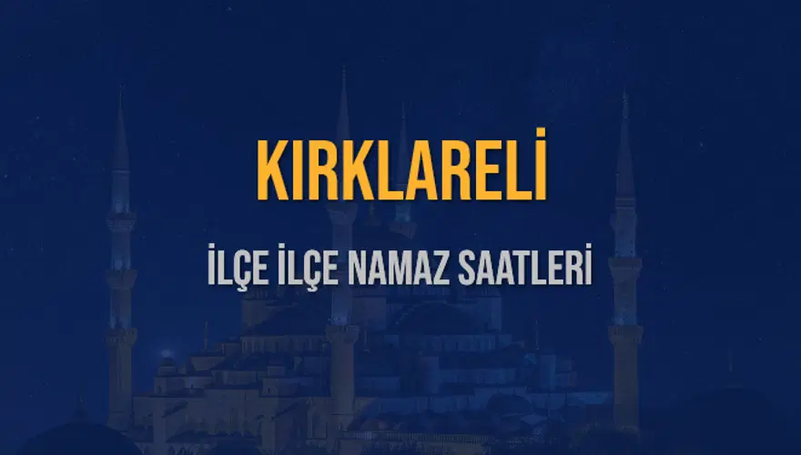İLÇE İLÇE KIRKLARELİ NAMAZ SAATLERİ 6