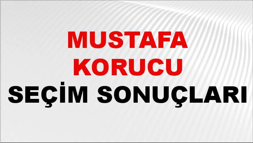 Mustafa Korucu Seçim Sonuçları - 31 Mart 2024 Yerel Seçim Sonuçları Mustafa Korucu Seçim Sonuçları - 31 Mart 2024 Yerel Seçim Sonuçları