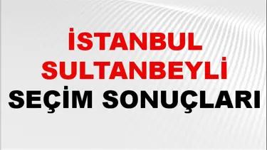 İstanbul SULTANBEYLİ Seçim Sonuçları 2024 Canlı: 31 Mart 2024 Türkiye SULTANBEYLİ Yerel Seçim Sonucu ve YSK Oy Sonuçları Son Dakika