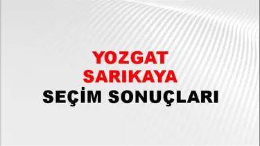 Yozgat SARIKAYA Seçim Sonuçları - 28 Mayıs 2023 Türkiye Cumhurbaşkanlığı Yozgat SARIKAYA Seçim Sonucu ve Oy Sonuçları
