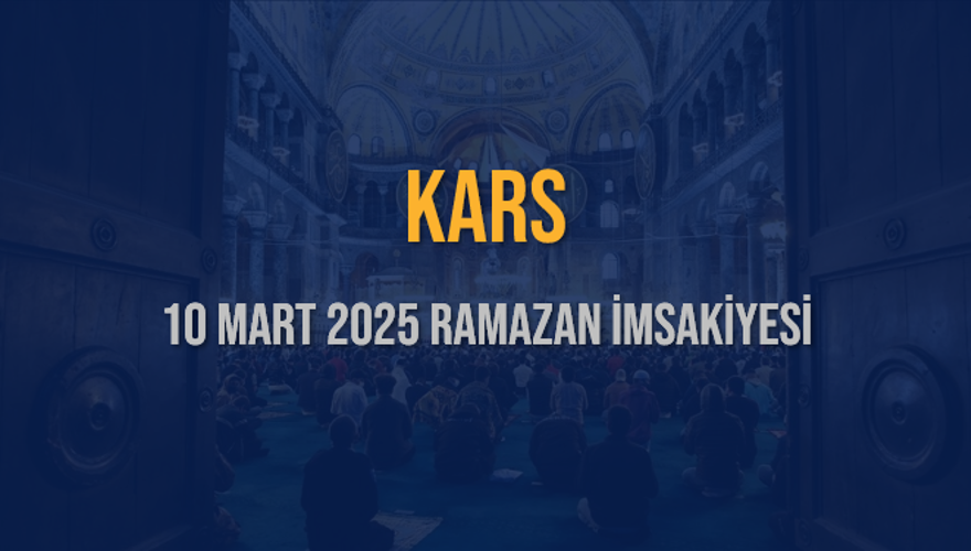 10 Mart 2025 KARS RAMAZAN İMSAKİYESİ 3 10 Mart 2025 KARS RAMAZAN İMSAKİYESİ 3