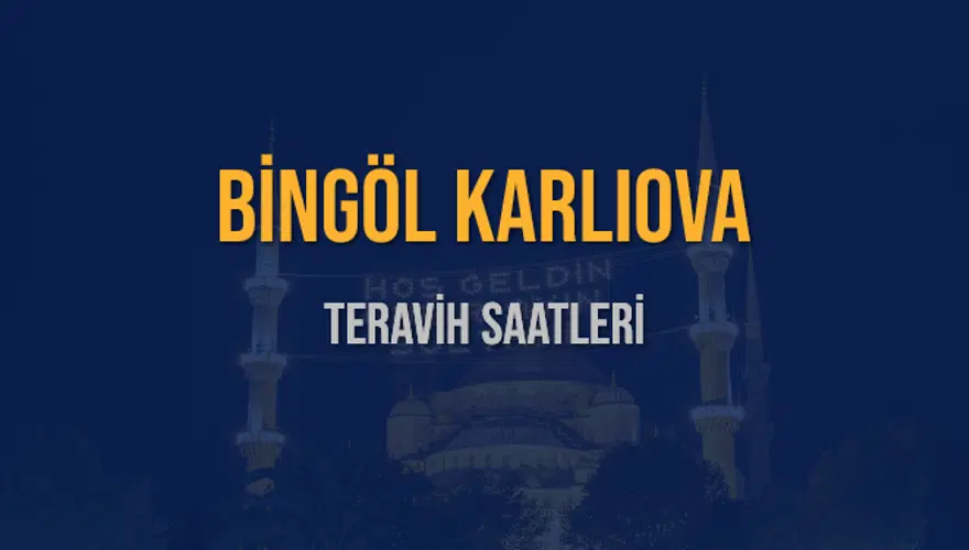 BİNGÖL KARLIOVA TERAVİH SAATLERİ 5