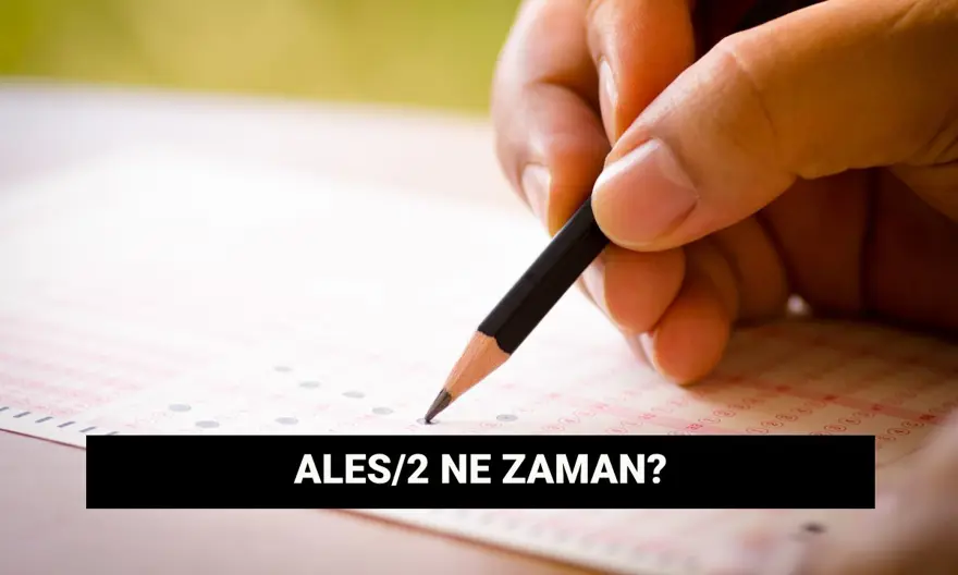 ALES/2 başvuru ve sınav tarihi: ALES 2 sınavı ne zaman, sonuçlar hangi tarihte açıklanacak? 