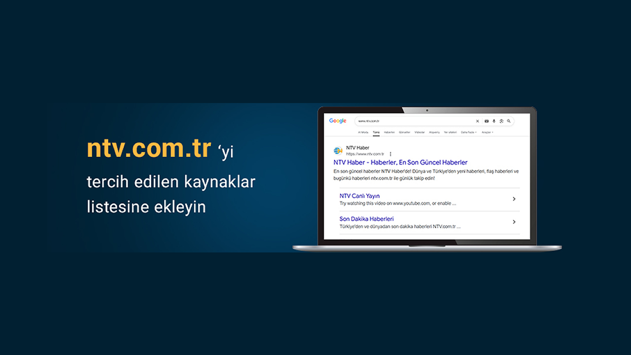 Doğru habere ulaşmak sizin elinizde. NTV.com.tr'yi tercih edilen kaynaklar listesine ekleyin