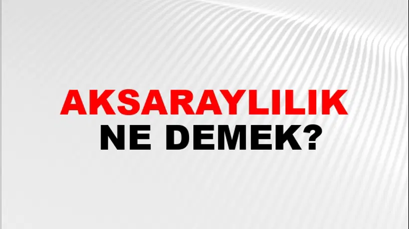 Aksaraylılık Aksaraylılık