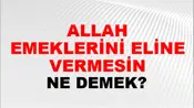 Allah Emeklerini Eline Vermesin
