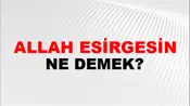 Allah Esirgesin (Veya saklasın)
