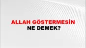 Allah Göstermesin
